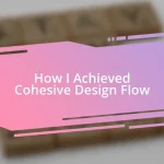 How I Achieved Cohesive Design Flow