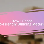 How I Chose Eco-Friendly Building Materials