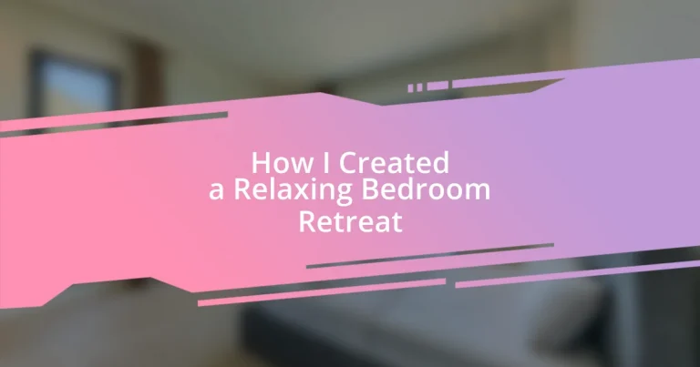 How I Created a Relaxing Bedroom Retreat