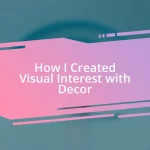 How I Created Visual Interest with Decor