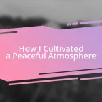 How I Cultivated a Peaceful Atmosphere