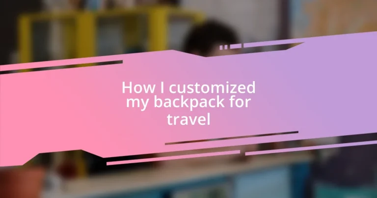 How I customized my backpack for travel