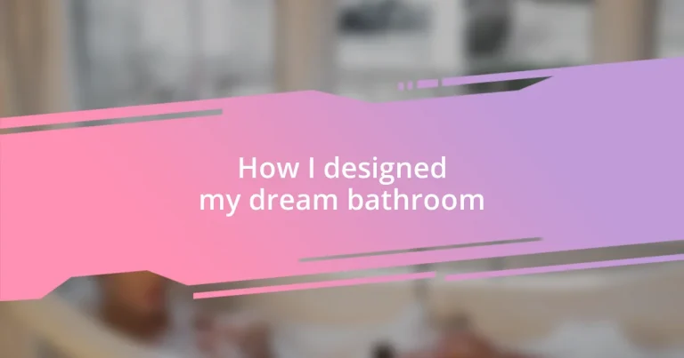 How I designed my dream bathroom