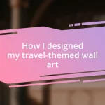 How I designed my travel-themed wall art