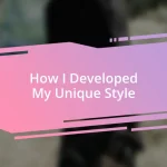 How I Developed My Unique Style