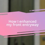 How I enhanced my front entryway