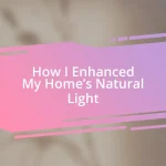 How I Enhanced My Home’s Natural Light