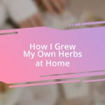 How I Grew My Own Herbs at Home