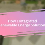 How I Integrated Renewable Energy Solutions