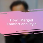 How I Merged Comfort and Style