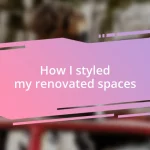 How I styled my renovated spaces