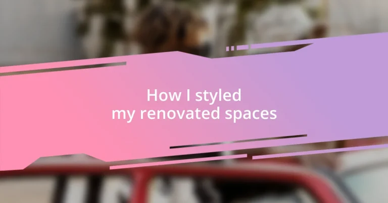 How I styled my renovated spaces