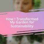 How I Transformed My Garden for Sustainability