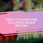 How I Transitioned to a Plant-Based Kitchen