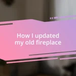 How I updated my old fireplace