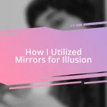 How I Utilized Mirrors for Illusion