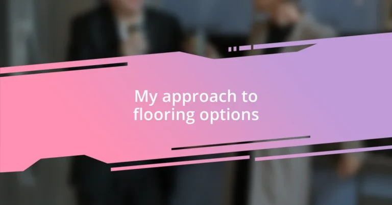 My approach to flooring options