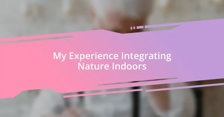 My Experience Integrating Nature Indoors