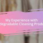 My Experience with Biodegradable Cleaning Products