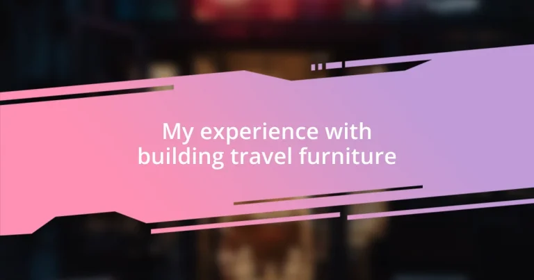 My experience with building travel furniture