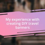 My experience with creating DIY travel banners