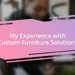 My Experience with Custom Furniture Solutions