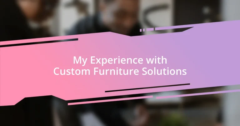 My Experience with Custom Furniture Solutions