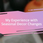 My Experience with Seasonal Decor Changes