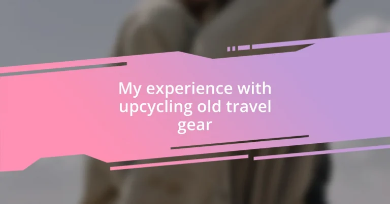 My experience with upcycling old travel gear