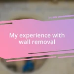 My experience with wall removal