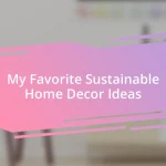 My Favorite Sustainable Home Decor Ideas