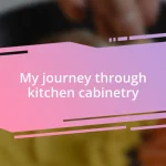 My journey through kitchen cabinetry