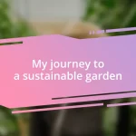 My journey to a sustainable garden