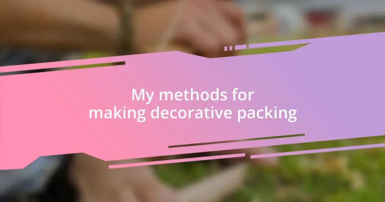 My methods for making decorative packing