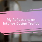 My Reflections on Interior Design Trends