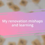 My renovation mishaps and learning