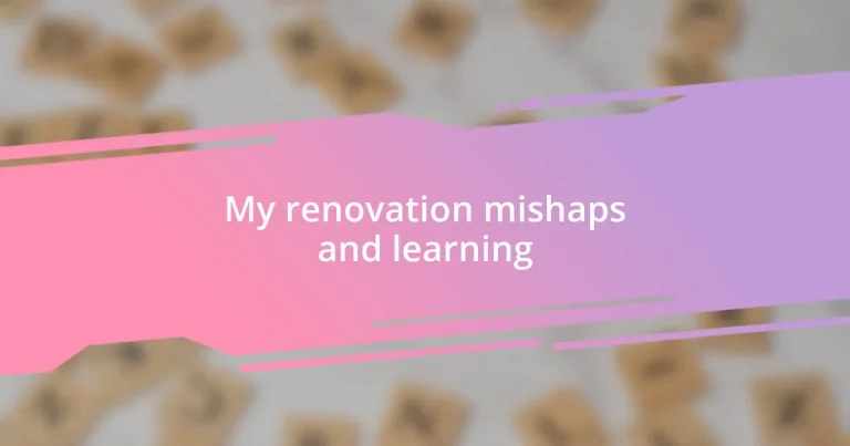 My renovation mishaps and learning