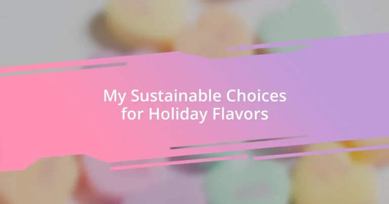 My Sustainable Choices for Holiday Flavors