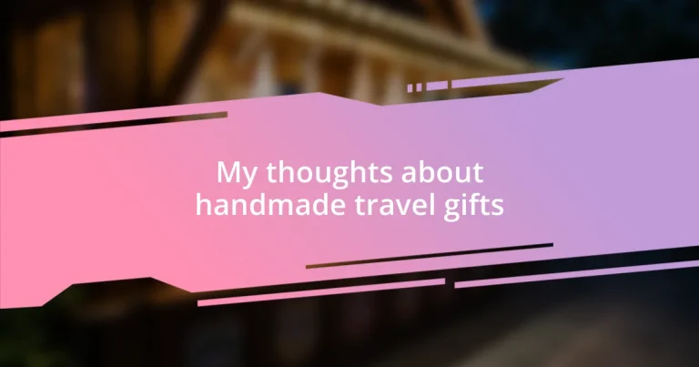 My thoughts about handmade travel gifts