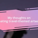 My thoughts on creating travel-themed artwork