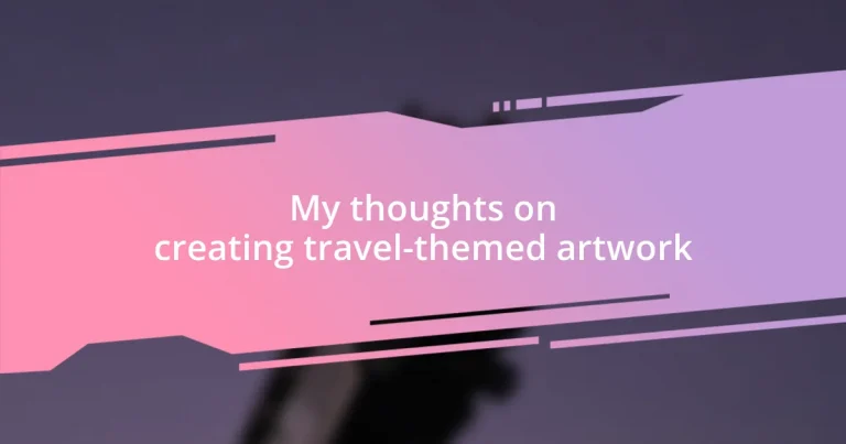 My thoughts on creating travel-themed artwork