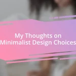 My Thoughts on Minimalist Design Choices