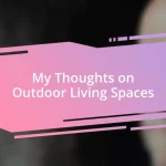 My Thoughts on Outdoor Living Spaces