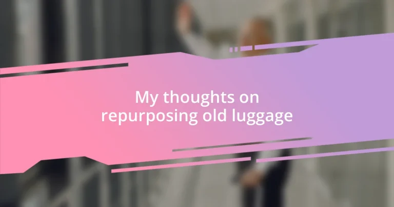 My thoughts on repurposing old luggage