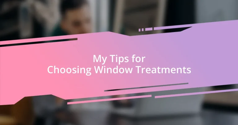 My Tips for Choosing Window Treatments