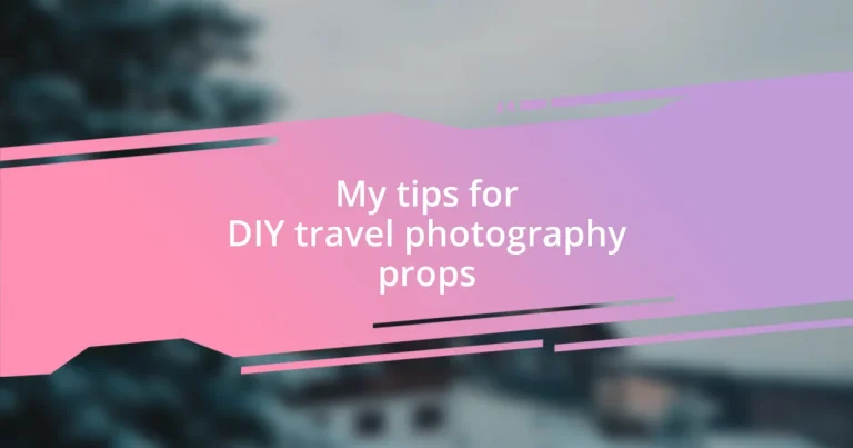 My tips for DIY travel photography props