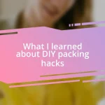 What I learned about DIY packing hacks