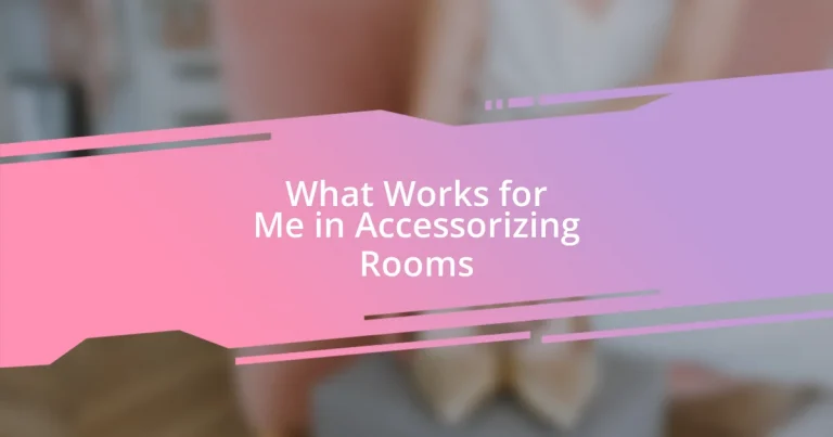 What Works for Me in Accessorizing Rooms