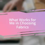 What Works for Me in Choosing Fabrics