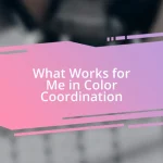 What Works for Me in Color Coordination